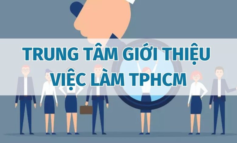Top 7 Trung tâm giới thiệu việc làm TPHCM uy tín